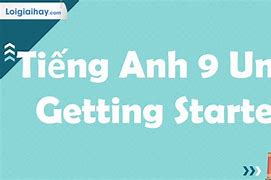 Tiếng Anh 9 Unit 1 Getting Started